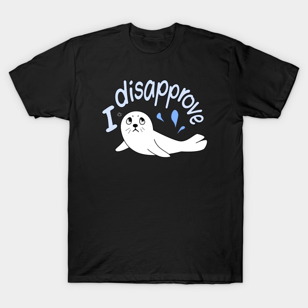 I Disapprove - Seal of Disapproval T-Shirt by Nutmegfairy